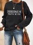 Unterschätzen Mir Das wird Sei Spaß Sweatshirt