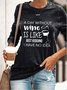 A Tag Ohne Wein Ist Mögen Gerade Scherzhaft I Verfügen über Nein Idee Sweatshirt