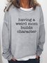 Ein ... haben Seltsam Mama Builds Charakter Sweatshirts