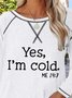 Ja I'm kalt Briefe Langarm Rundhals Große Größen Lässig T-Shirt